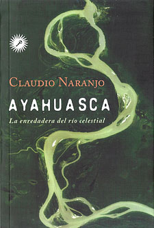 libro: Ayahuasca, la enredadera del río celestial.(Uno de los 10 mejores libros sobre enteógenos)